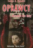 Oprawcy. Zbrodnie bez kary. Autor: Płużański Tadeusz M.. Dadada.pl Okładka książki Oprawcy. Zbrodnie bez kary