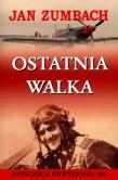 Ostatnia walka. Autor: Zumbach Jan. Dadada.pl Okładka książki Ostatnia walka