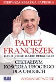 Okładka książki Papież Franciszek. Chciałbym Kościoła ubogiego...