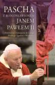 Pascha z błogosławionym Janem Pawłem II SALWATOR. Autor: Janusz Poniewierski (red.). Dadada.pl Okładka książki Pascha z błogosławionym Janem Pawłem II SALWATOR