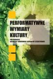 Okładka książki Performatywne wymiary kultury
