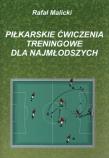 Okładka książki Piłkarskie ćwiczenia treningowe dla najmłodszych