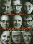 Po co jest sztuka Rozmowy z pisarzami część 2. Autor: Jankowicz Grzegorz. Dadada.pl Okładka książki Po co jest sztuka Rozmowy z pisarzami część 2