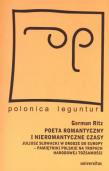 Poeta romantyczny i nieromantyczne czasy. Autor: Ritz German. Dadada.pl Okładka książki Poeta romantyczny i nieromantyczne czasy