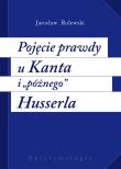 Okładka książki Pojęcie prawdy u Kanta i późnego Husserla