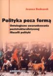 Polityka poza formą. Ontologiczne uwarunkowania.... Autor: Bednarek Joanna. Dadada.pl Okładka książki Polityka poza formą. Ontologiczne uwarunkowania...