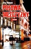 Połowa mężczyzny. Autor: Madejski Jerzy. Dadada.pl Okładka książki Połowa mężczyzny