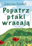 Okładka książki Popatrz ptaki wracają