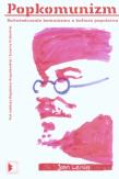 Popkomunizm. Autor: Magdalena Bogusławska (red.), Zuzanna Grębecka (red.). Dadada.pl Okładka książki Popkomunizm