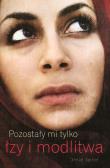 Pozostały mi tylko łzy i modlitwa. Autor: Gerber Daniel. Dadada.pl Okładka książki Pozostały mi tylko łzy i modlitwa