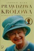 Okładka książki Prawdziwa królowa. Elżbieta II, jakiej nie znamy