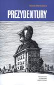 Prezydentury. Autor: Bankowicz Marek. Dadada.pl Okładka książki Prezydentury