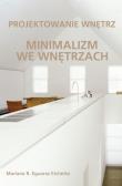 Projektowanie wnętrz. Minimalizm we wnętrzach. Autor: Mariana R. Eguaras Etchetto. Dadada.pl Okładka książki Projektowanie wnętrz. Minimalizm we wnętrzach