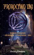 Okładka książki Proroctwo dni. Księga pierwsza: Grimoire Strażnika Dni
