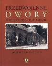 Przedwojenne dwory. Najpiękniejsze fotografie. Autor: Reginia-Zacharski Jacek. Dadada.pl Okładka książki Przedwojenne dwory. Najpiękniejsze fotografie
