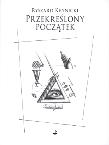 Przekreślony początek. Autor: Krynicki Ryszard. Dadada.pl Okładka książki Przekreślony początek