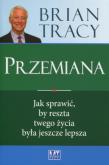 Przemiana. Jak sprawić, by reszta twego życia.... Autor: Brian Tracy. Dadada.pl Okładka książki Przemiana. Jak sprawić, by reszta twego życia...