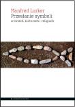 Okładka książki Przesłanie symboli w mitach, kulturach i religiach