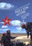 Okładka książki Przez dziki Wschód. 8000 km śladami słynnej ...