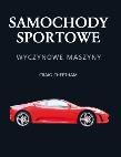 Samochody sportowe. Wyczynowe maszyny. Autor: Cheetham Craig. Dadada.pl Okładka książki Samochody sportowe. Wyczynowe maszyny