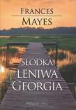 Słodka leniwa Georgia - Frances Mayes. Autor: Mayes Frances. Dadada.pl Okładka książki Słodka leniwa Georgia - Frances Mayes