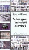 Śmierć gazet i przyszłość informacji - B. Poulet. Autor: Poulet Bernard. Dadada.pl Okładka książki Śmierć gazet i przyszłość informacji - B. Poulet