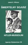 Śmiertelny sojusz Hitler-Mussolini. Autor: Wilczur Jacek E.. Dadada.pl Okładka książki Śmiertelny sojusz Hitler-Mussolini