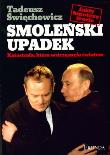 Okładka książki Smoleński upadek. Katastrofa, która wstrząsnęła...