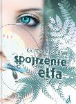 Spojrzenie elfa. Autor: Katrin Lankers. Dadada.pl Okładka książki Spojrzenie elfa