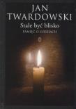 Okładka książki Stale być blisko