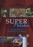 Super Polska. Kalejdoskop niezwykłych miejsc. Autor: Sapała Marta, Olej-Kobus Anna, Kobus Krzysztof. Dadada.pl Okładka książki Super Polska. Kalejdoskop niezwykłych miejsc