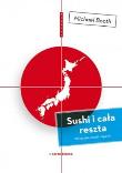 Sushi i cała reszta. Wszystkie smaki Japonii. Autor: Michael Booth. Dadada.pl Okładka książki Sushi i cała reszta. Wszystkie smaki Japonii