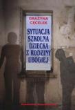 Okładka książki Sytuacja szkolna dziecka z rodziny ubogiej