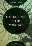Teologiczne błędy myślowe. Autor: William J. Hoye. Dadada.pl Okładka książki Teologiczne błędy myślowe