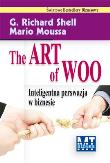 The Art of Woo. Inteligentna perswazja w biznesie. Autor: G. Richard Shell, Mario Moussa. Dadada.pl Okładka książki The Art of Woo. Inteligentna perswazja w biznesie