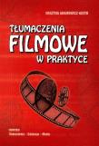 Tłumaczenia filmowe w praktyce. Autor: Adamowicz-Grzyb Grażyna. Dadada.pl Okładka książki Tłumaczenia filmowe w praktyce