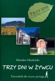 Trzy dni w Żywcu Przewodnik dla turysty pieszego. Autor: Miodoński Mirosław. Dadada.pl Okładka książki Trzy dni w Żywcu Przewodnik dla turysty pieszego
