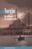 Turcja. Od sułtanatu do współczesności. Autor: Erik J. Zurcher. Dadada.pl Okładka książki Turcja. Od sułtanatu do współczesności