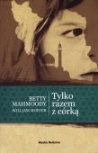 Tylko razem z córką. Autor: BETTY MAHMOODY. Dadada.pl Okładka książki Tylko razem z córką