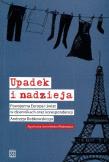Okładka książki Upadek i nadzieja Powojenna Europa i świat w dziennikach oraz korespondencji Andrzeja Bobkowskiego