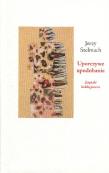 Uporczywe upodobanie. Zapiski kolekcjonera. Autor: red. Jerzy Stelmach. Dadada.pl Okładka książki Uporczywe upodobanie. Zapiski kolekcjonera