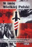 W imię Wielkiej Polski. Autor: Krzysztof Kawęcki. Dadada.pl Okładka książki W imię Wielkiej Polski