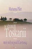 Okładka książki W stronę Toskanii. Mój młyn nad Cortoną