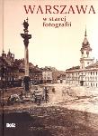 Okładka książki Warszawa w starej fotografii w.2012