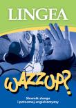Wazzup? Słownik slangu i potocznej angielszczyzny. Autor: Opracowanie zbiorowe. Dadada.pl Okładka książki Wazzup? Słownik slangu i potocznej angielszczyzny