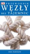 Węzły bez tajemnic. Przewodnik. Autor: Des Pawson. Dadada.pl Okładka książki Węzły bez tajemnic. Przewodnik