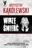 Widzę śmierć.. Autor: Kąkolewski Krzysztof. Dadada.pl Okładka książki Widzę śmierć.
