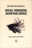 Okładka książki Wielkie pobrudzone, zachwycone zwierzę