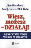 Wiesz, możesz - działaj!. Autor: Ken Blanchard. Dadada.pl Okładka książki Wiesz, możesz - działaj!