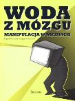 Woda z mózgu. Manipulacja w mediach. Autor: Marek Warecki, Wojciech Warecki. Dadada.pl Okładka książki Woda z mózgu. Manipulacja w mediach
